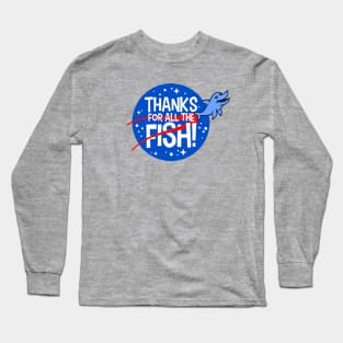 Thanks For All The Fish! Long Sleeve T-Shirt